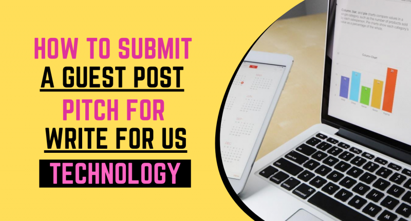 How To Submit A Guest Post Pitch For Write For Us Technology Guest Post