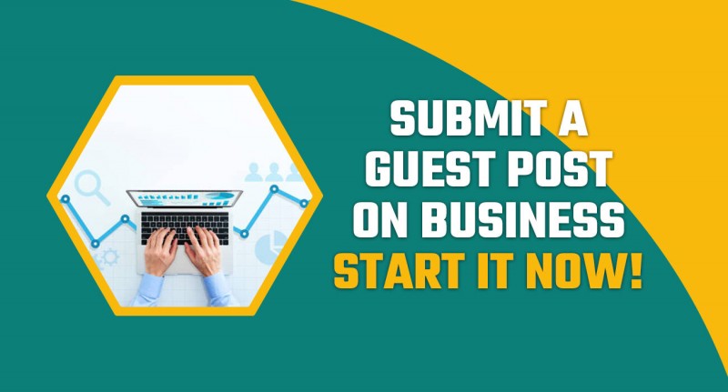 Submit a Guest Post on Business- Start it now!