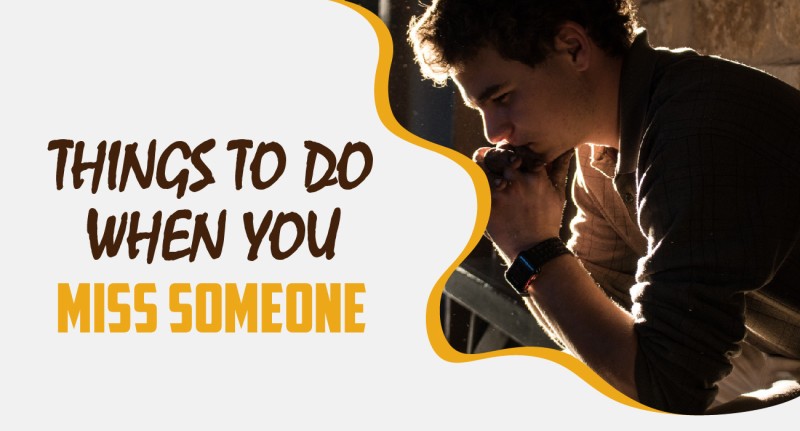 Things to Do When You Miss Someone